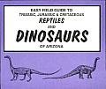 Easy Field Guide to Triassic, Jurassic & Cretaceous Reptiles and Dinosaurs of Arizona
