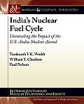 India's Nuclear Fuel Cycle: Unraveling the Impact of the U.S.-India Nuclear Accord