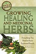 The Complete Guide to Growing Healing and Medicinal Herbs: Everything You Need to Know Explained Simply