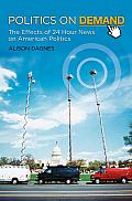 Politics on Demand: The Effects of 24-Hour News on American Politics