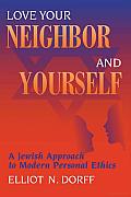 Love Your Neighbor and Yourself: A Jewish Approach to Modern Personal Ethics