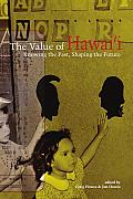 The Value of Hawaiʻi: Knowing the past, Shaping the Future