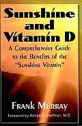 Sunshine and Vitamin D: A Comprehensive Guide to the Benefits of the "Sunshine Vitamin"