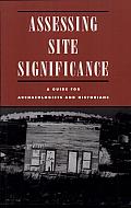 Assessing Site Significance: A Guide for Archaeologists and Historians