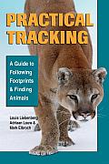 Practical Tracking: A Guide to following Footprints and Finding Animals