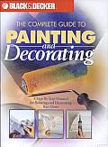 The Complete Guide to Painting and Decorating: A step-by-step Manual for Painting and Decorating Your Home