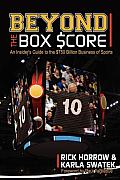 Beyond the Box Score: An Insider's Guide to the $750 Billion Business of Sports