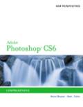 New Perspectives on Adobe Photoshop Cs6, Comprehensive (Adobe Cs6 by Course Technology)