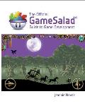 The Official Gamesalad Guide to Game Development (Explore Our New Media Arts & Design 1st Eds.)