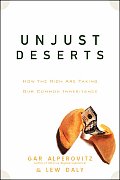 Unjust Deserts: How the Rich Are Taking Our Common Inheritance Cover