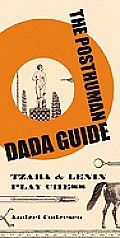 Posthuman Dada Guide: Tzara and Lenin Play Chess Cover