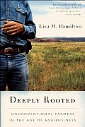 Deeply Rooted: Unconventional Farmers in the Age of Agribusiness Cover