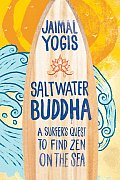 Saltwater Buddha: A Surfer's Quest to Find Zen on the Sea Cover