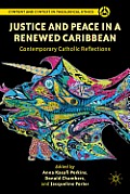 Justice and Peace in a Renewed Caribbean: Contemporary Catholic Reflections (Content and Context in Theological Ethics) Cover