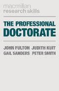 The Professional Doctorate: A Practical Guide (Palgrave Research Skills)