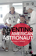 Inventing the American Astronaut (Palgrave Studies in the History of Science and Technology) Cover