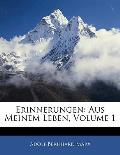 Erinnerungen: Aus Meinem Leben, Volume 1