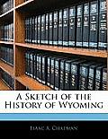 A Sketch of the History of Wyoming Cover