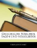 Griechische Mrchen, Sagen Und Volkslieder