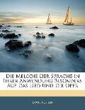 Die Melodie Der Sprache in Ihrer Anwendung Besonders Auf Das Lied Und Die Oper