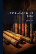 Die Purimsage in Der Bibel: Untersuchungen Über Das Buch Ester Und Der Estersage Verwandte Sagen Des Späteren Judentums : Ein Beitrag Zur Vergleichenden Religionsgeschichte
