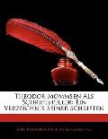 Theodor Mommsen ALS Schriftsteller: Ein Verzeichnis Seiner Schriften