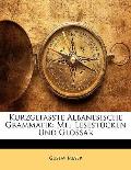 Kurzgefasste Albanesische Grammatik: Mit Lesestcken Und Glossar