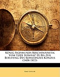 Knig Sigismunds Kirchenpolitik Vom Tode Bonifaz' IX Bis Zur Berufung Des Konstanzer Konzils (1404-1413)