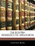 Die Echten Hebrischen Melodieen