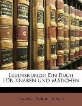 Lebenskunde: Ein Buch Fr Knaben Und Mdchen