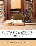 Beitrge Zur Geologie Ost-Asiens Und Australiens, Volume 7