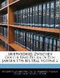 Briefwechsel Zwischen Goethe Und Zelter in Den Jahren 1796 Bis 1832, Volume 2