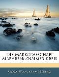 Die Markgrafschaft Maehren: Znaimer Kreis (Large Print)