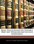 Reise Nach Island Im Sommer 1860: Mit Wissenschaftlichen Anhngen