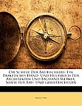 Die Schule Der Bautischlers: Ein Praktisches Hand- Und Hlfsbuch Fr Architekten Und Bauhand Werker, Sowie Fr Bau- Und Gewerbschulen