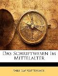 Das Schriftwesen Im Mittelalter