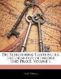 Die Berechnung Elektrischer Leitungsnetze in Theorie Und Praxis, Volume 1