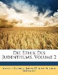 Die Ethik Des Judenthums, Volume 2