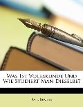 Was Ist Volkskunde Und Wie Studiert Man Dieselbe?