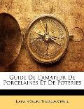 Guide de L'Amateur de Porcelaines Et de Poteries