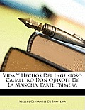 Vida y Hechos del Ingenioso Cauallero Don Quixote de La Mancha: Parte Primera