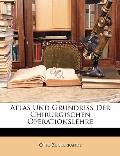 Atlas Und Grundriss Der Chirurgischen Operationslehre