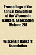 Proceedings of the Annual Convention of the Wisconsin Bankers' Association (Volume 28) Cover