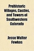 Prehistoric Villages, Castles, and Towers of Southwestern Colorado Cover