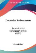 Deutsche Redensarten: Sprachlich Und Kulturgeschichtlich (1889) Cover