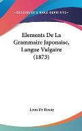 Elements de La Grammaire Japonaise, Langue Vulgaire (1873) Cover