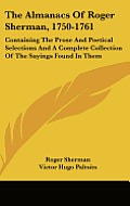 The Almanacs of Roger Sherman, 1750-1761: Containing the Prose and Poetical Selections and a Complete Collection of the Sayings Found in Them Cover