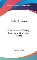 Robert Burns: Poet-Laureate of Lodge Canongate Kilwinning (1893) Cover