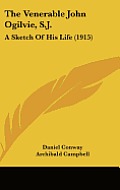 The Venerable John Ogilvie, S.J.: A Sketch of His Life (1915) Cover