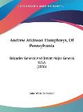 Andrew Atkinson Humphreys, of Pennsylvania: Brigadier General and Brevet Major General, U.S.a (1886) Cover